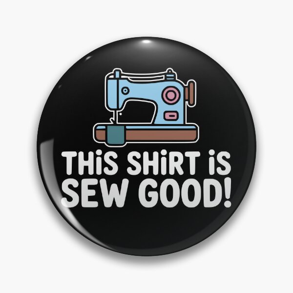 Item preview, This Shirt Is Sew Good! Funny Shirt Joke designed and sold by PMCreative.
