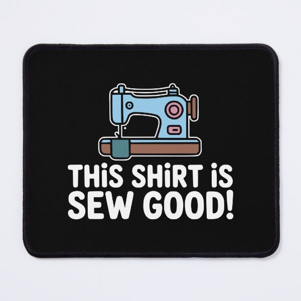 Item preview, This Shirt Is Sew Good! Funny Shirt Joke designed and sold by PMCreative.