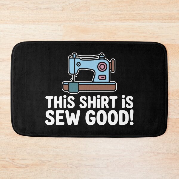 Item preview, This Shirt Is Sew Good! Funny Shirt Joke designed and sold by PMCreative.