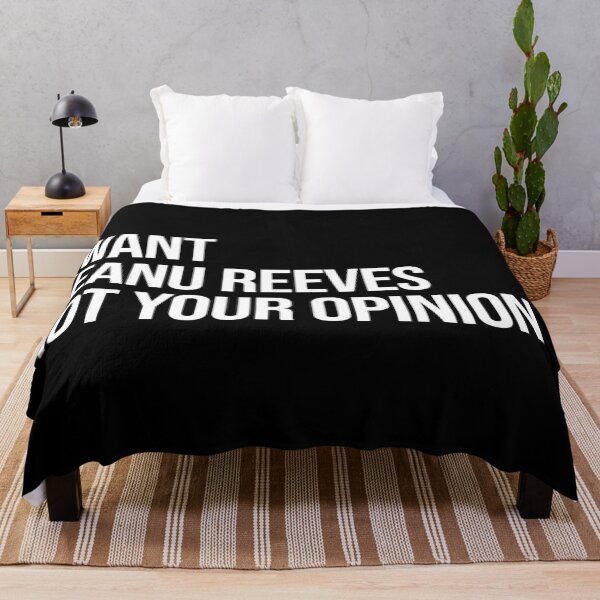 Item preview, I Want Keanu Reeves Not Your Opinion designed and sold by deluluhaze.