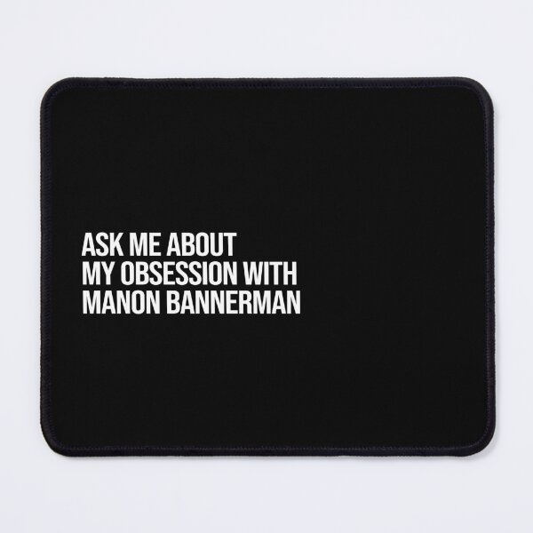Item preview, Ask me About my Obsession with Manon Bannerman designed and sold by deluluhaze.