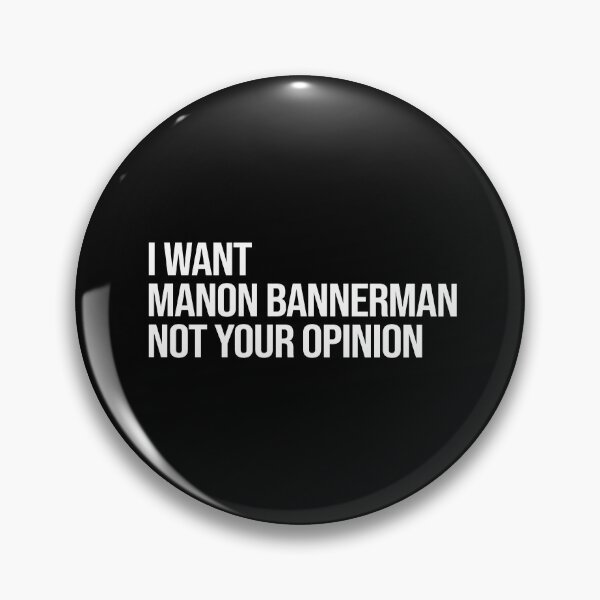 Item preview, I Want Manon Bannerman Not Your Opinion designed and sold by deluluhaze.