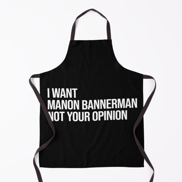 Item preview, I Want Manon Bannerman Not Your Opinion designed and sold by deluluhaze.
