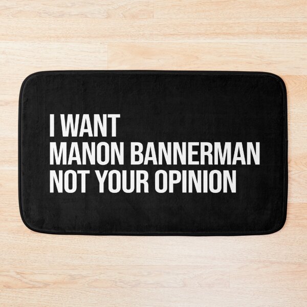 Item preview, I Want Manon Bannerman Not Your Opinion designed and sold by deluluhaze.