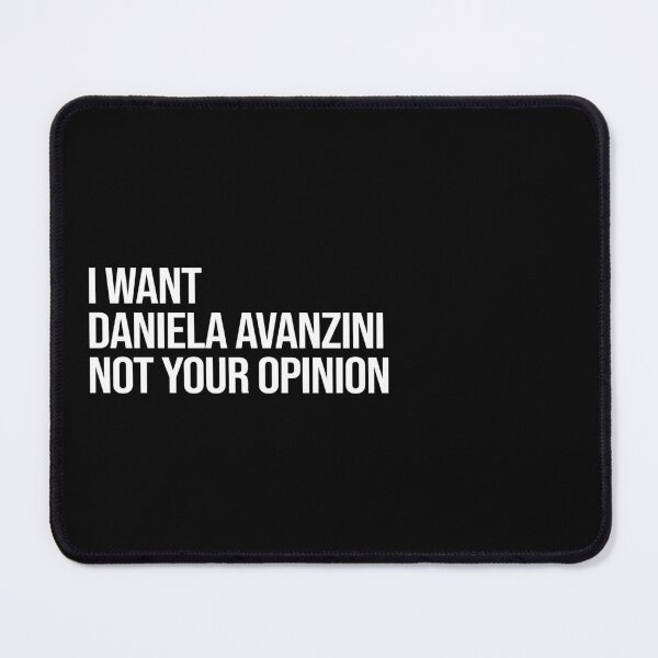 Item preview, I Want Daniela Avanzini Not Your Opinion designed and sold by deluluhaze.