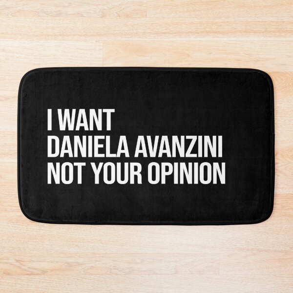 Item preview, I Want Daniela Avanzini Not Your Opinion designed and sold by deluluhaze.