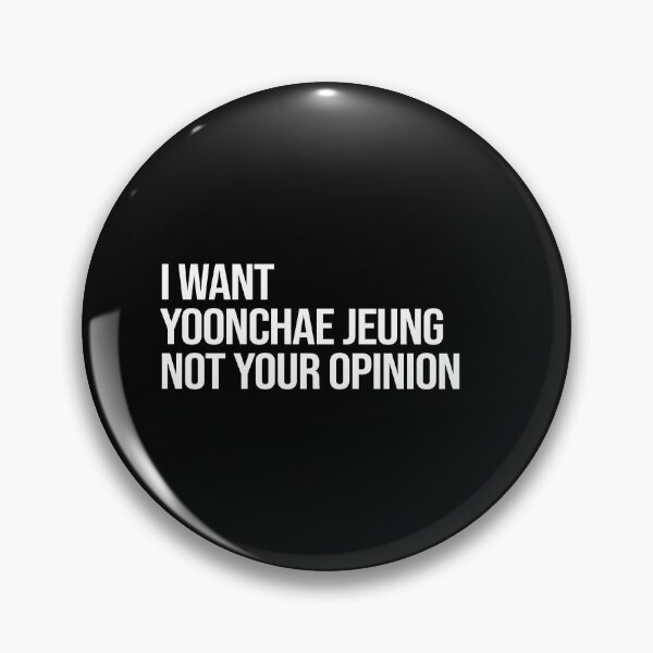 Item preview, I Want Yoonchae Jeung Not Your Opinion designed and sold by deluluhaze.