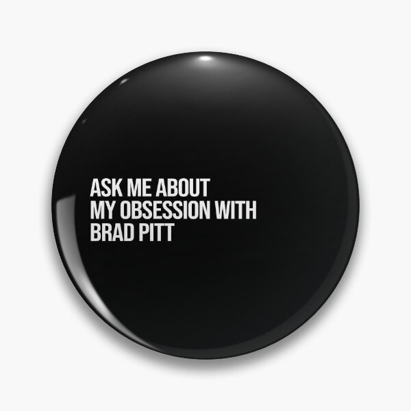 Item preview, Ask me About my Obsession with Brad Pitt designed and sold by deluluhaze.