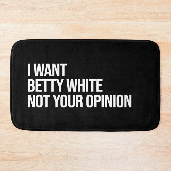 Artikelvorschau, I Want Betty White Not Your Opinion entworfen und verkauft von 2000sbabyangel.