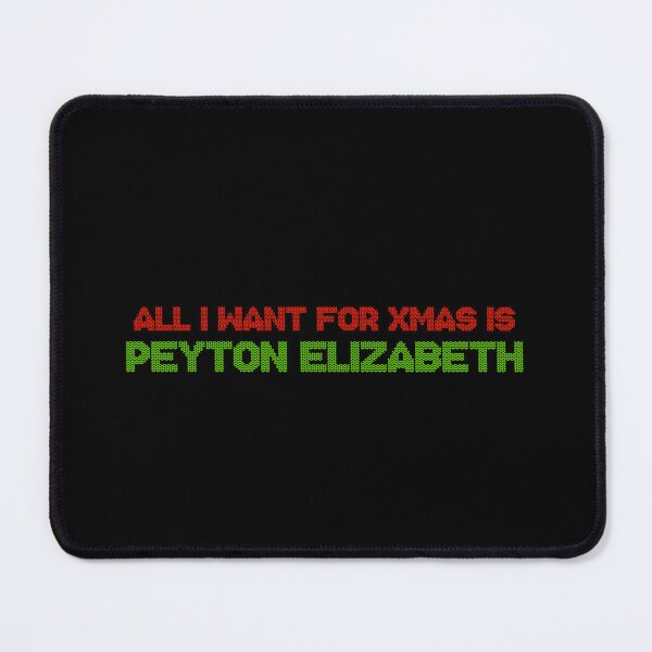 Item preview, All I Want for Xmas is Peyton Elizabeth designed and sold by deluluhaze.