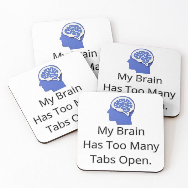 Item preview, My Brain Has Too Many Tabs Open. designed and sold by Next&Dimension&Print.