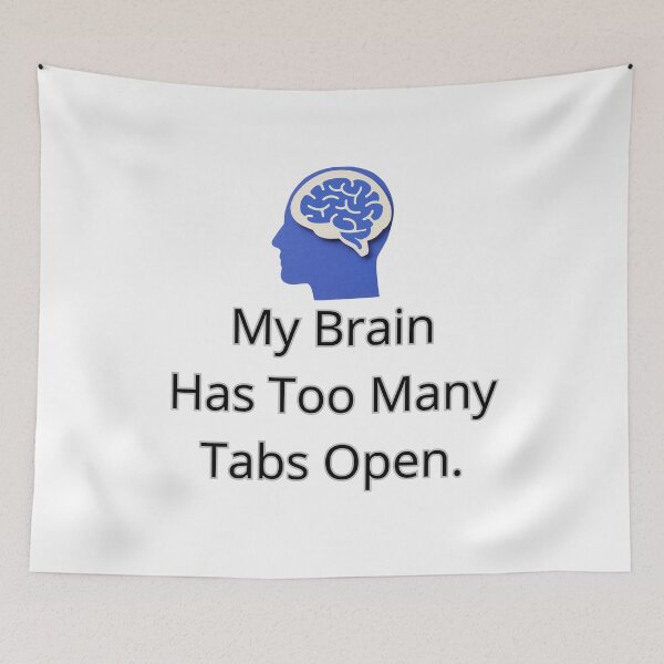 Item preview, My Brain Has Too Many Tabs Open. designed and sold by Next&Dimension&Print.
