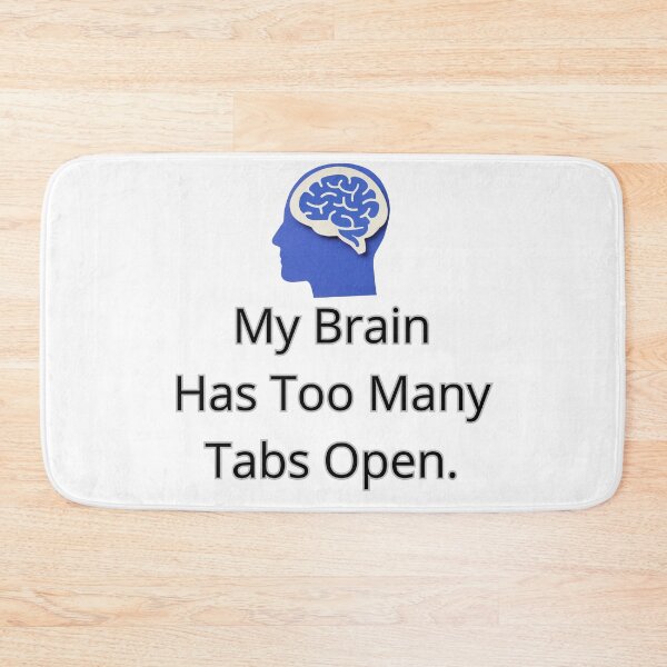 Item preview, My Brain Has Too Many Tabs Open. designed and sold by Next&Dimension&Print.