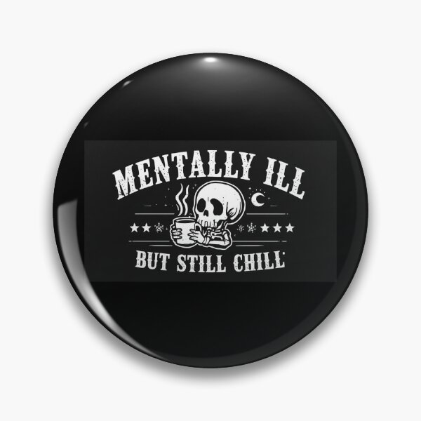 Item preview, Mentally Ill but Still Chill | Funny Gothic Mental Health logo designed and sold by EdgeOfSanityDesigns.