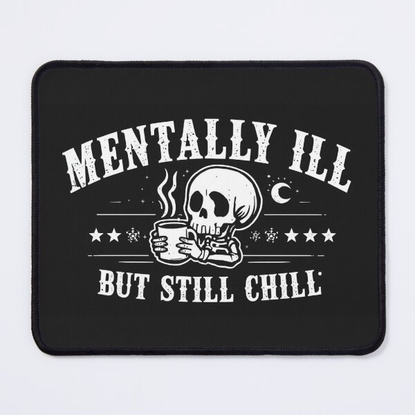 Item preview, Mentally Ill but Still Chill | Funny Gothic Mental Health logo designed and sold by EdgeOfSanityDesigns.