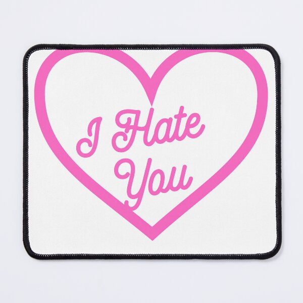 Item preview, I Hate You designed and sold by EmotionallyDamagedGoods.
