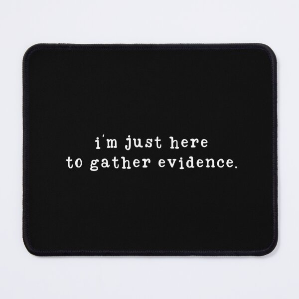 Item preview, I’m Just Here to Gather Evidence - Forensic Scientist Humor designed and sold by MyMomentShirt.