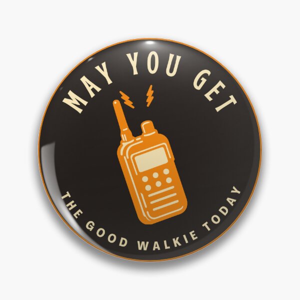 Item preview, May You Get the Good Walkie Talkie Today designed and sold by Unhinged Goose.