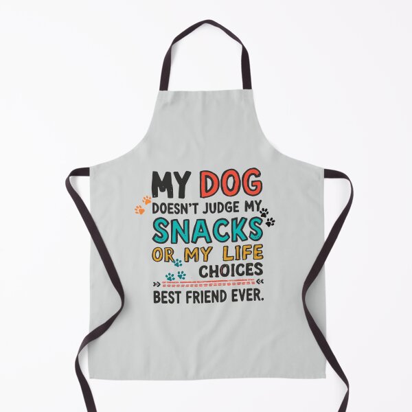 Item preview, My Dog Doesn't Judge My Snacks or My Life Choices...Best Friend Ever designed and sold by EPiCbyCreation.
