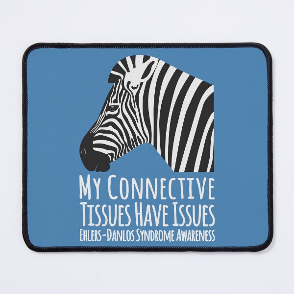 Item preview, Ehlers-Danlos Syndrome My Connective Tissues Have Issues Zebra designed and sold by Designs by Jesabee.