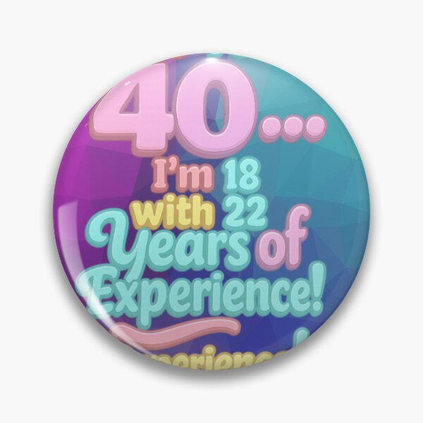 Item preview, I’m Not 40… I’m 18 with 22 Years of Experience – Funny 40th Birthday Gift designed and sold by GogoVibes.
