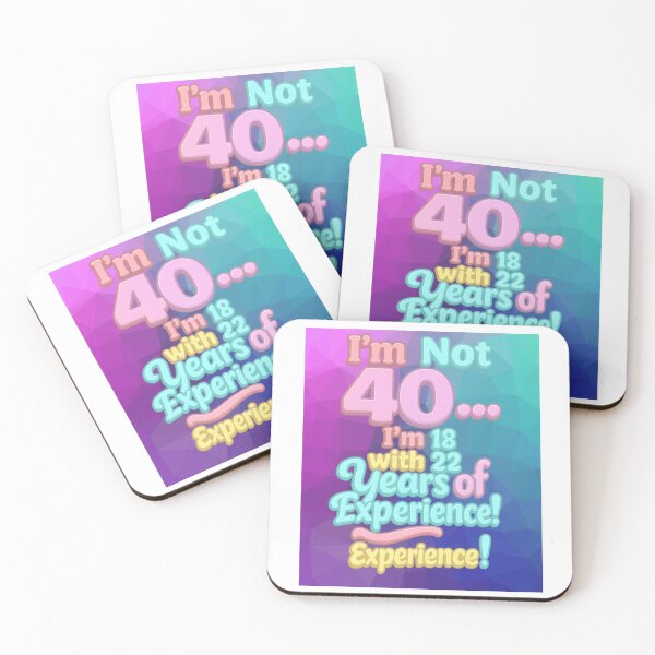 Item preview, I’m Not 40… I’m 18 with 22 Years of Experience – Funny 40th Birthday Gift designed and sold by GogoVibes.