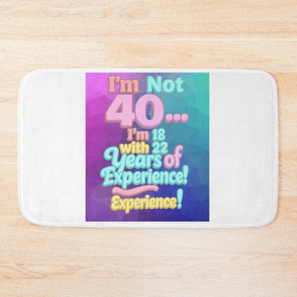 Item preview, I’m Not 40… I’m 18 with 22 Years of Experience – Funny 40th Birthday Gift designed and sold by GogoVibes.