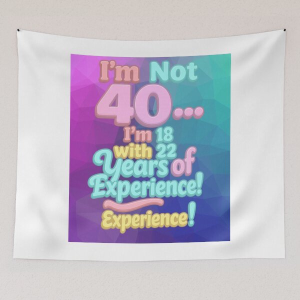 Item preview, I’m Not 40… I’m 18 with 22 Years of Experience – Funny 40th Birthday Gift designed and sold by GogoVibes.