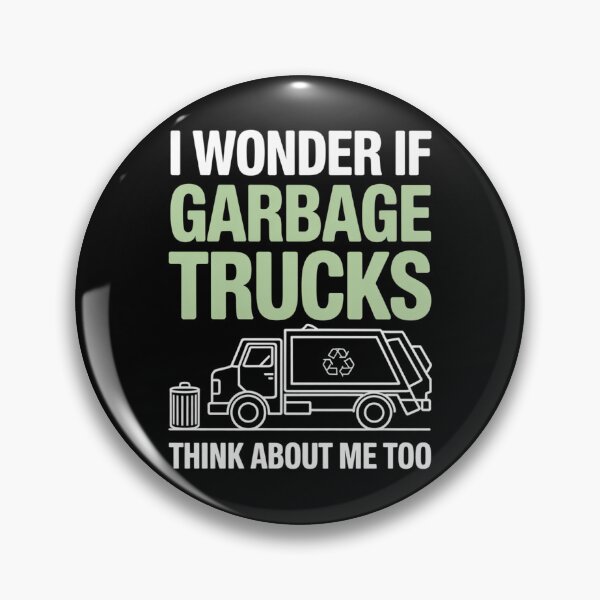 Item preview, Funny GarbageLove Quote – I Wonder If Garbage Trucks Think About Me Too designed and sold by Gogetgiggles.
