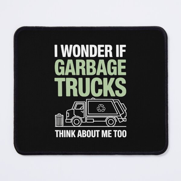 Item preview, Funny GarbageLove Quote – I Wonder If Garbage Trucks Think About Me Too designed and sold by Gogetgiggles.
