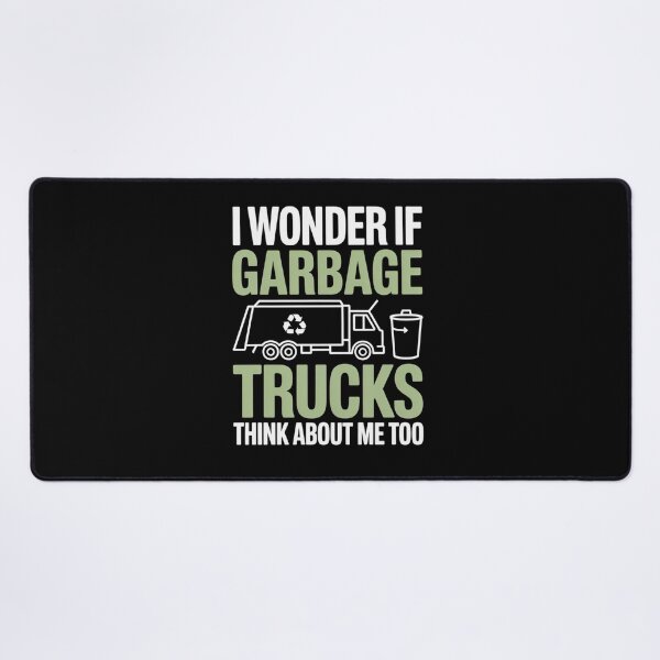Item preview, Funny GarbageLove Quote – I Wonder If Garbage Trucks Think About Me Too designed and sold by Gogetgiggles.