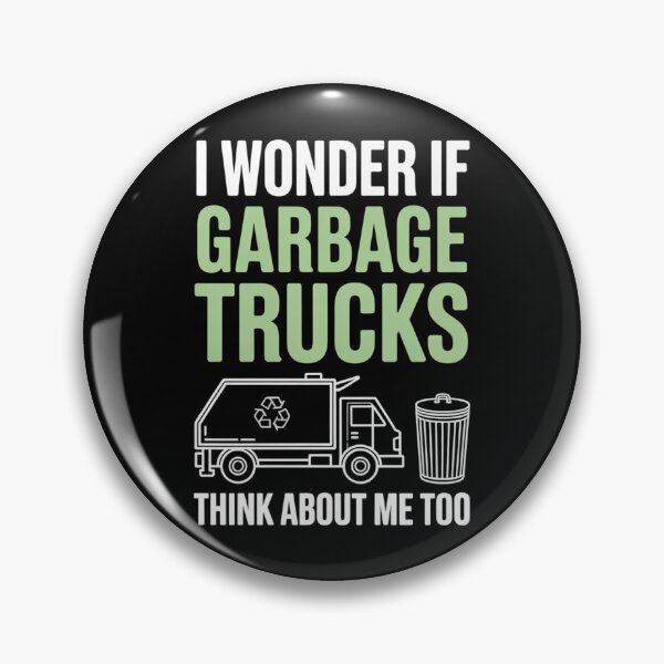 Item preview, Funny GarbageLove Quote – I Wonder If Garbage Trucks Think About Me Too designed and sold by Gogetgiggles.