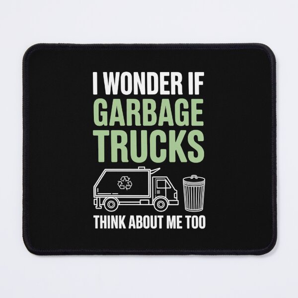 Item preview, Funny GarbageLove Quote – I Wonder If Garbage Trucks Think About Me Too designed and sold by Gogetgiggles.