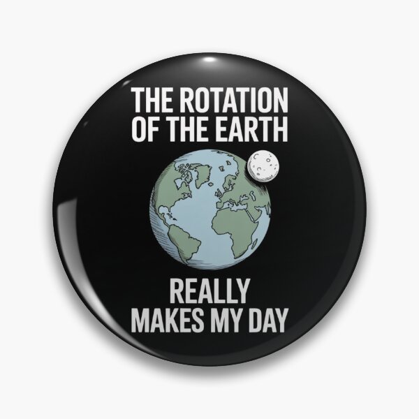 Item preview, Clever ScienceHumor Earth Quote – The Rotation of the Earth Design designed and sold by Gogetgiggles.
