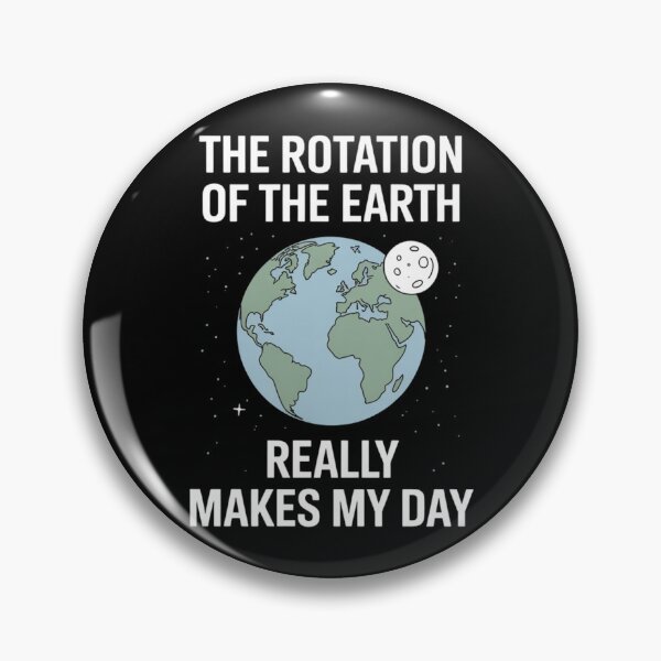 Item preview, Clever ScienceHumor Earth Quote – The Rotation of the Earth Design designed and sold by Gogetgiggles.