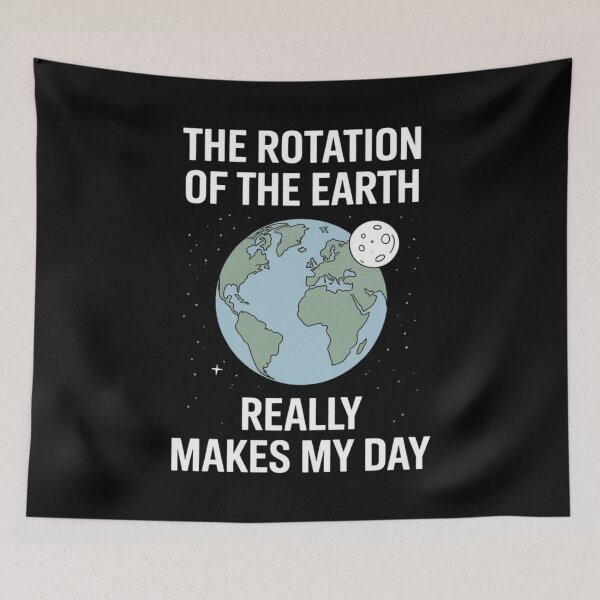 Item preview, Clever ScienceHumor Earth Quote – The Rotation of the Earth Design designed and sold by Gogetgiggles.
