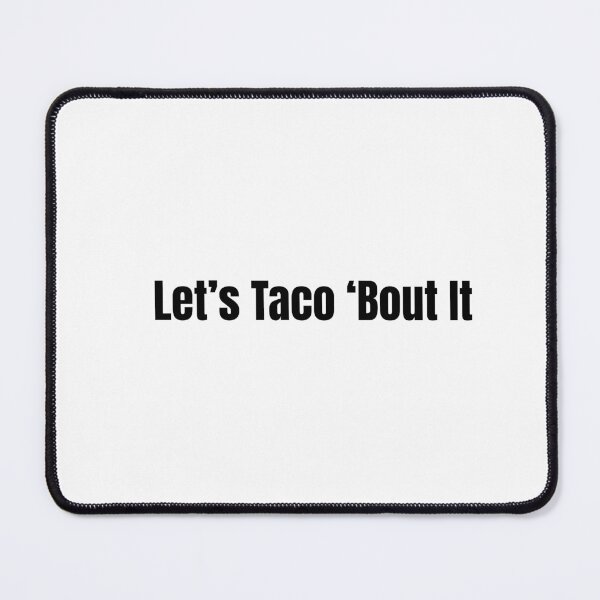 Item preview, Let’s Taco ‘Bout It designed and sold by Hiross.