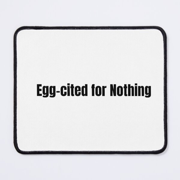 Item preview, Egg-cited for Nothing designed and sold by Hiross.