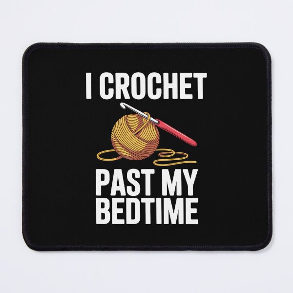 Item preview, Funny CrochetAddict Quote – I Crochet Past My Bedtime Design designed and sold by Gogetgiggles.