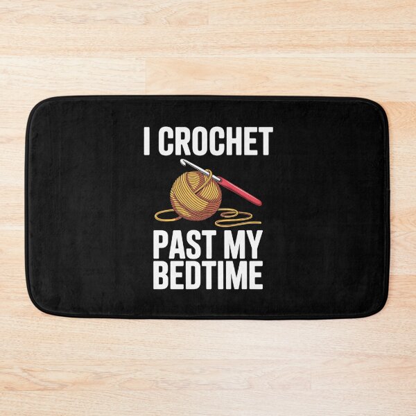 Item preview, Funny CrochetAddict Quote – I Crochet Past My Bedtime Design designed and sold by Gogetgiggles.