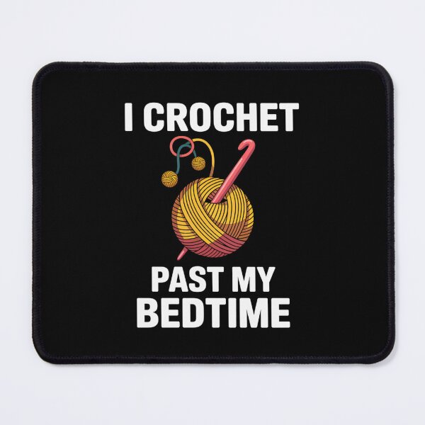 Item preview, Funny CrochetAddict Quote – I Crochet Past My Bedtime Design designed and sold by Gogetgiggles.