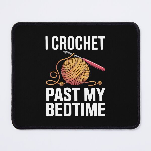 Item preview, Funny CrochetAddict Quote – I Crochet Past My Bedtime Design designed and sold by Gogetgiggles.