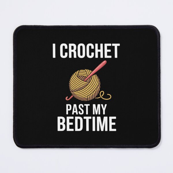 Item preview, Funny CrochetAddict Quote – I Crochet Past My Bedtime Design designed and sold by Gogetgiggles.