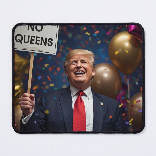 Item preview, LAUGING NO QUEENS TRUMP designed and sold by PatriotsInTexas.