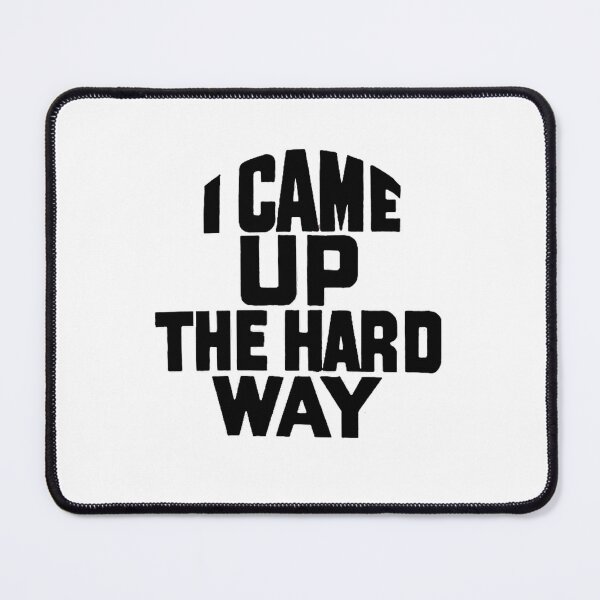 Item preview, Vintage I Came Up The Hard Way designed and sold by QuayTradingCo.