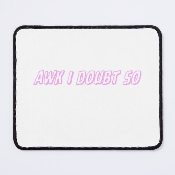 Item preview, Awk I Doubt So designed and sold by MoGhoine.