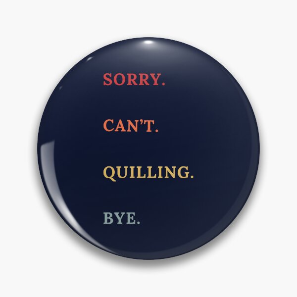 Item preview, Soory Can't Quilling Bye - Funny Retro Quilling Lover designed and sold by Wiss2Arts.