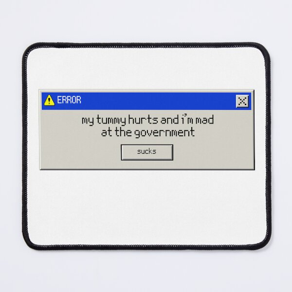 Item preview, Error: My tummy hurts and I'm mad at the government designed and sold by GenAndStacy615.