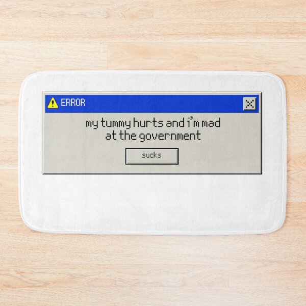 Item preview, Error: My tummy hurts and I'm mad at the government designed and sold by GenAndStacy615.