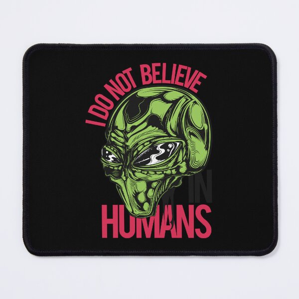 Item preview, Alien doesn't believe in humans designed and sold by Joncasmiart.